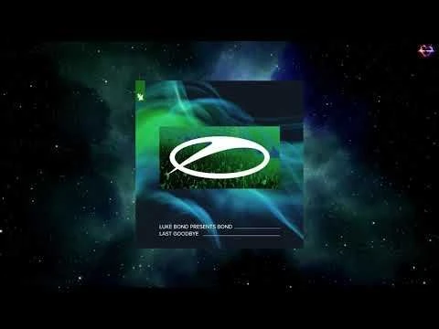 Luke Bond Presents BOND - Last Goodbye (Extended Mix) [A STATE OF TRANCE]