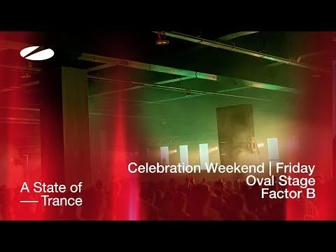 Factor B live at A State of Trance Celebration Weekend (Friday | Oval Stage) [Audio]