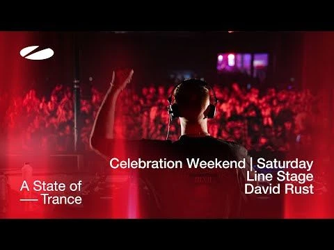 David Rust live at A State of Trance Celebration Weekend (Saturday | Line Stage) [Audio]