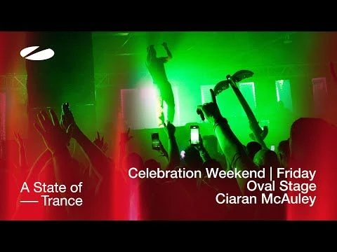 Ciaran McAuley live at A State of Trance Celebration Weekend (Friday | Oval Stage) [Audio]