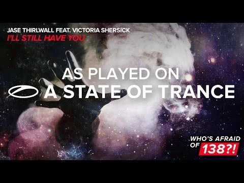 Jase Thirlwall feat. Victoria Shersick - Ill Still Have You [A State Of Trance 762]