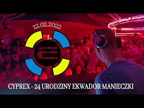 Cyprex - Ekwador Manieczki         24 Urodziny Klubu 12.02.2022