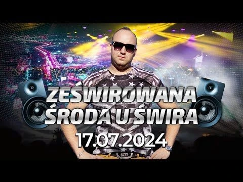 DJ ŚWIRU On Air ZeŚwirowana Środa (17.07.2024)