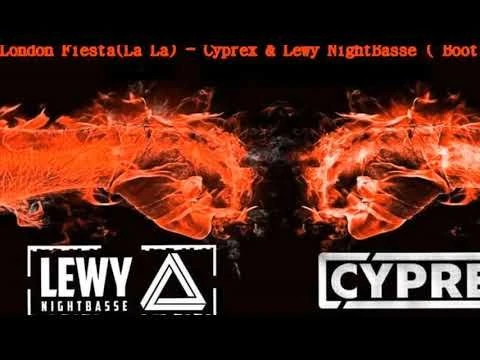 London Fiesta(La La) - Cyprex  Lewy NightBasse ( Bootleg 2k19)