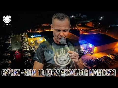 CYPREX - BTON 10.09.2022 ☆ EKWADOR MANIECZKI ☆