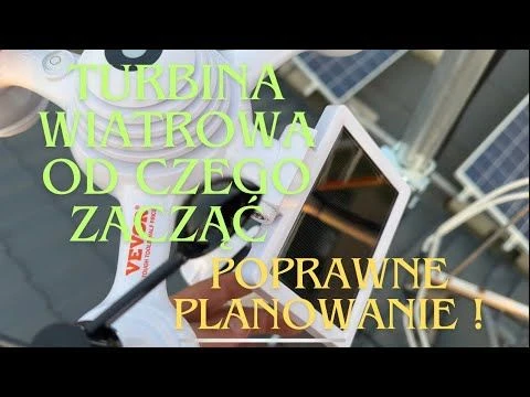 TURBINA WIATROWA . Od czego ZACZĄĆ W PRAWIDŁOWEJ KOLEJNOŚCI.