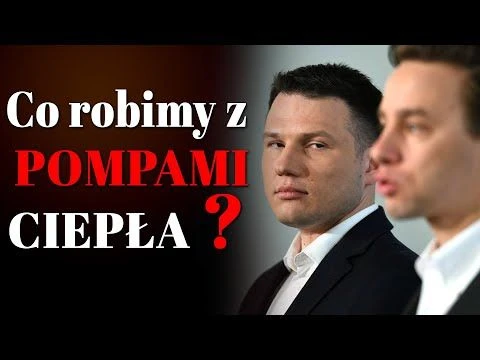 Pieprzą takie GŁUPOTY że szkoda gadać!!! Nie ZAKAŻĄ POMP CIEPŁA