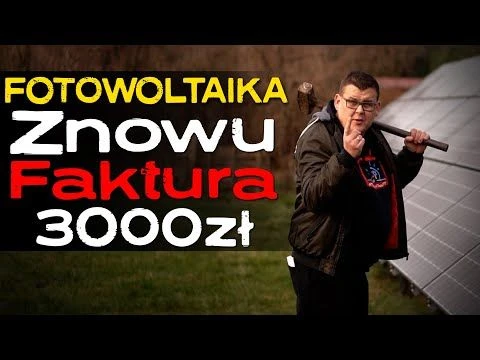 3000zł za Fakturę z FOTOWOLTAIKĄ - KOSZMAR !!! Taryfy mają znaczenie...