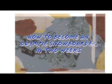 How To Become An Olympic Snowboarder in Two Weeks: Episode 2