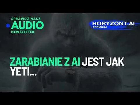 Zarabianie z AI jest jak Yeti… 👾⌚