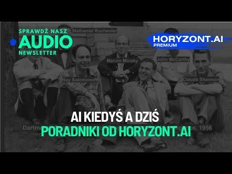 Audionewsletter Premium - AI kiedyś a dziś oraz poradniki od horyzont.ai