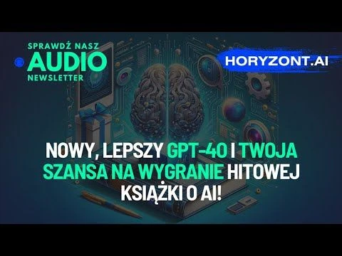 🎁🆕 Nowy, lepszy GPT-4o i Twoja szansa na wygranie hitowej książki o AI!