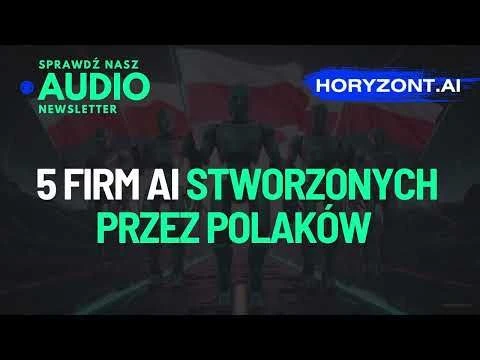 🏭 Polacy tworzą gigantyczne firmy AI a 🇪🇺 otwiera nowe Biuro AI.