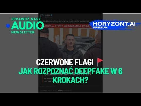 Audionewsletter Premium - 🚨 Czerwone flagi - Jak rozpoznać deepfake w 6 krokach?