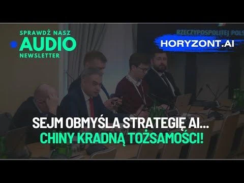 Audionewsletter News - Sejm obmyśla strategię AI... Chiny kradną tożsamości!