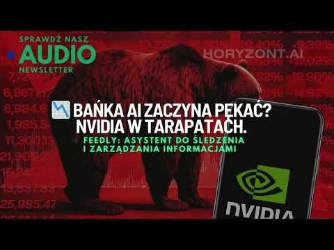 📉 Bańka AI zaczyna pękać? Nvidia w tarapatach.