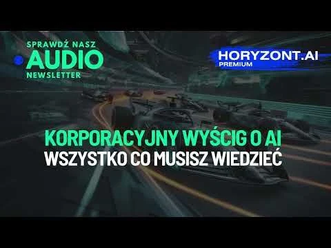 🏎️🏁 Korporacyjny wyścig o AI: wszystko, co musisz wiedzieć.